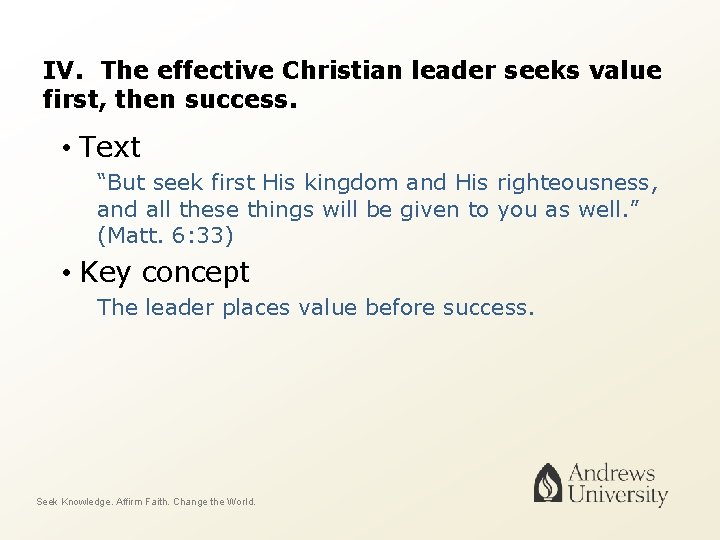 IV. The effective Christian leader seeks value first, then success. • Text “But seek