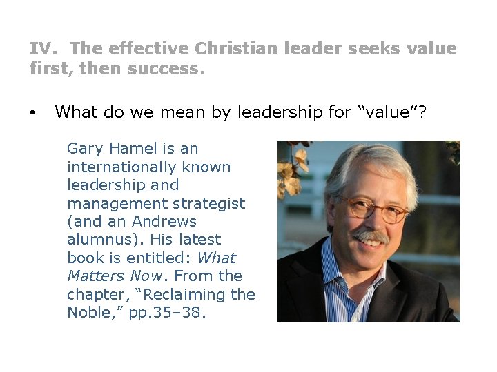 IV. The effective Christian leader seeks value first, then success. • What do we