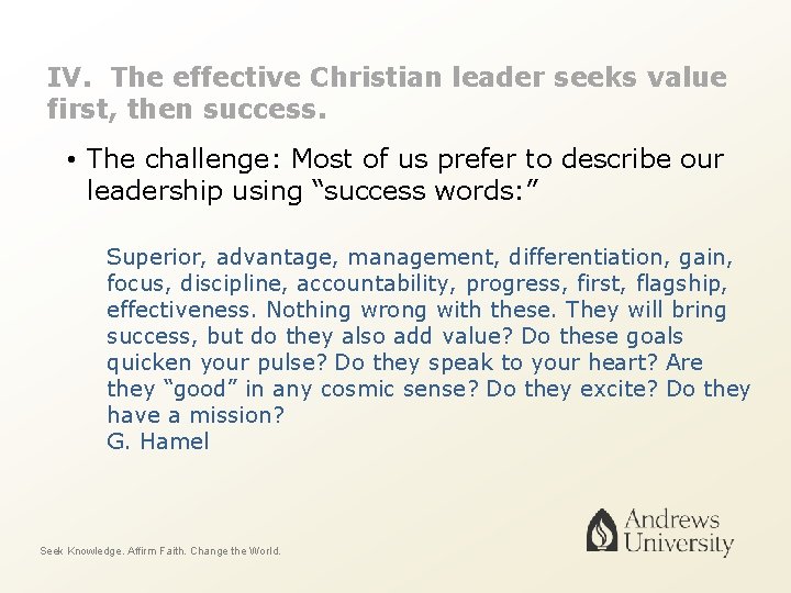 IV. The effective Christian leader seeks value first, then success. • The challenge: Most
