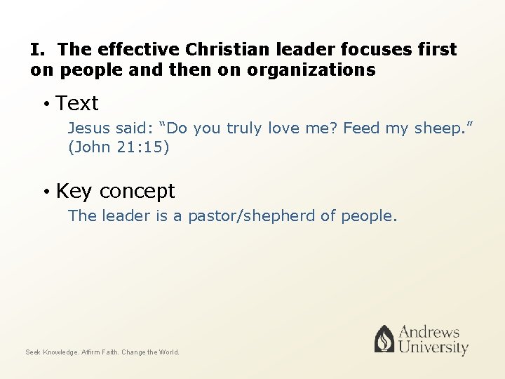I. The effective Christian leader focuses first on people and then on organizations •