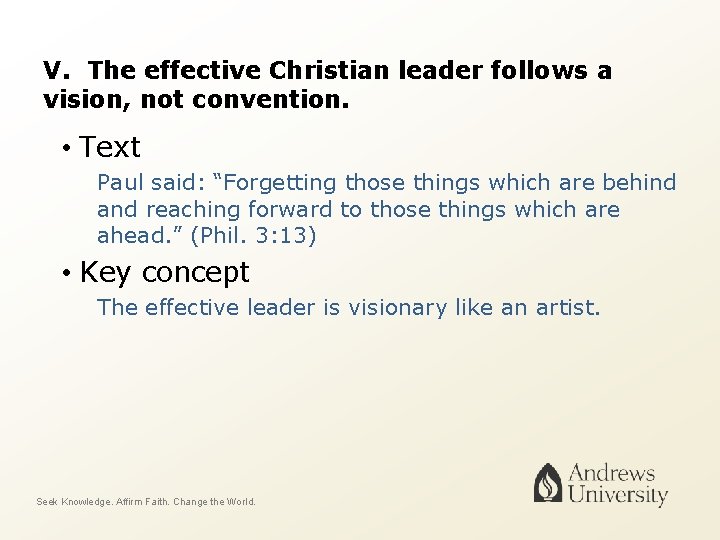V. The effective Christian leader follows a vision, not convention. • Text Paul said: