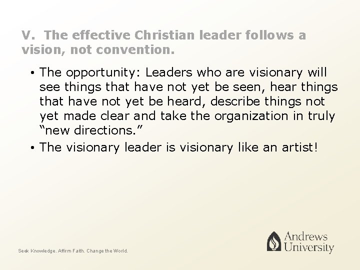 V. The effective Christian leader follows a vision, not convention. • The opportunity: Leaders