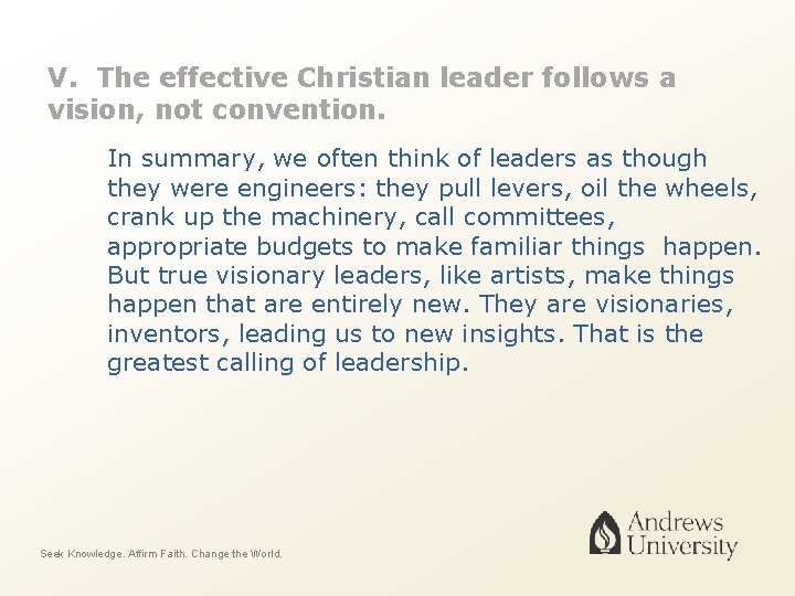 V. The effective Christian leader follows a vision, not convention. In summary, we often
