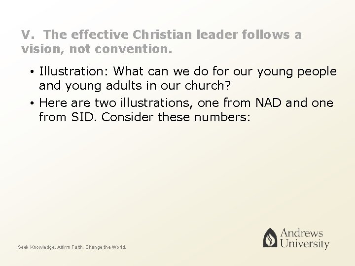 V. The effective Christian leader follows a vision, not convention. • Illustration: What can