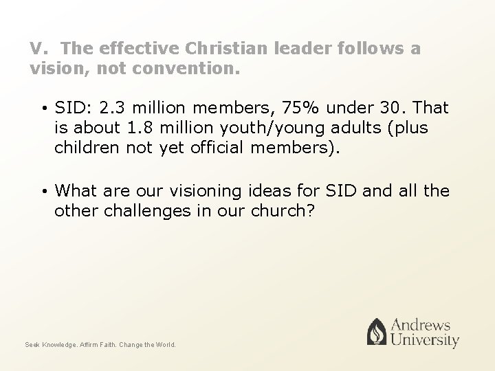 V. The effective Christian leader follows a vision, not convention. • SID: 2. 3