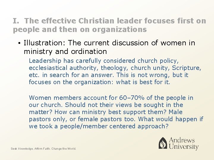 I. The effective Christian leader focuses first on people and then on organizations •