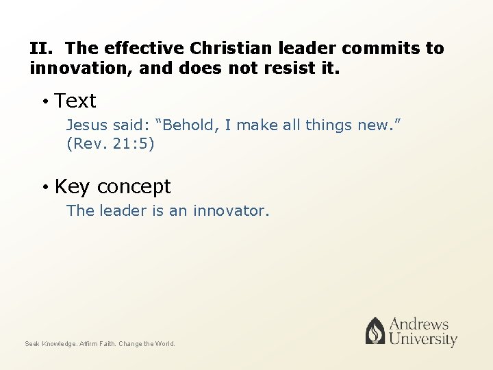 II. The effective Christian leader commits to innovation, and does not resist it. •