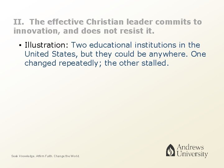 II. The effective Christian leader commits to innovation, and does not resist it. •