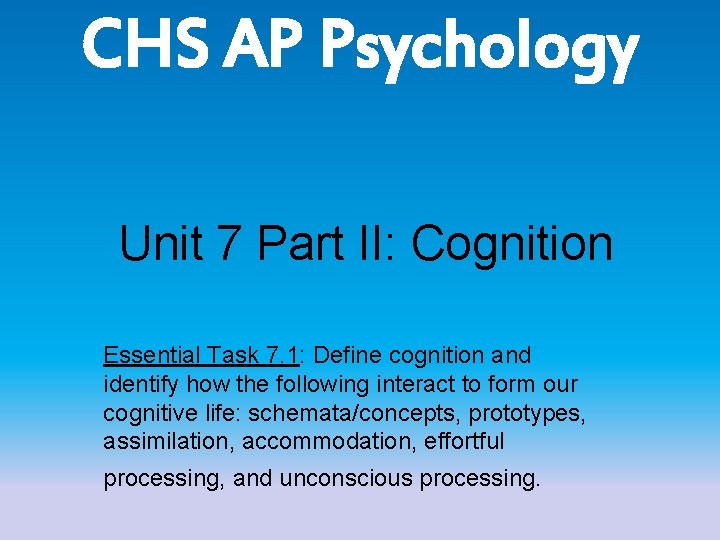 CHS AP Psychology Unit 7 Part II: Cognition Essential Task 7. 1: Define cognition