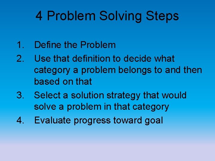 4 Problem Solving Steps 1. Define the Problem 2. Use that definition to decide