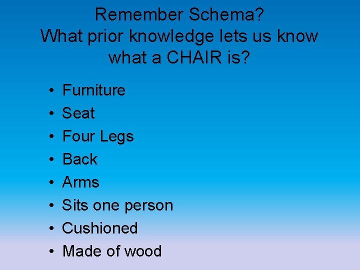 Remember Schema? What prior knowledge lets us know what a CHAIR is? • •