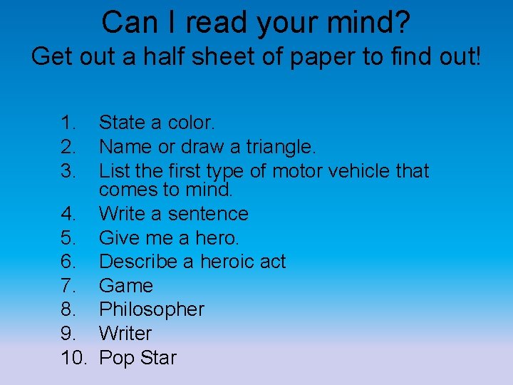 Can I read your mind? Get out a half sheet of paper to find