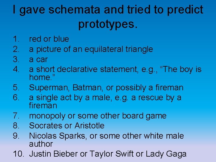 I gave schemata and tried to predict prototypes. 1. 2. 3. 4. red or