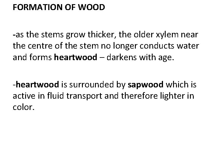 FORMATION OF WOOD -as the stems grow thicker, the older xylem near the centre