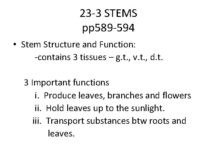 23 -3 STEMS pp 589 -594 • Stem Structure and Function: -contains 3 tissues