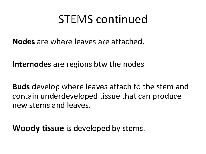 STEMS continued Nodes are where leaves are attached. Internodes are regions btw the nodes