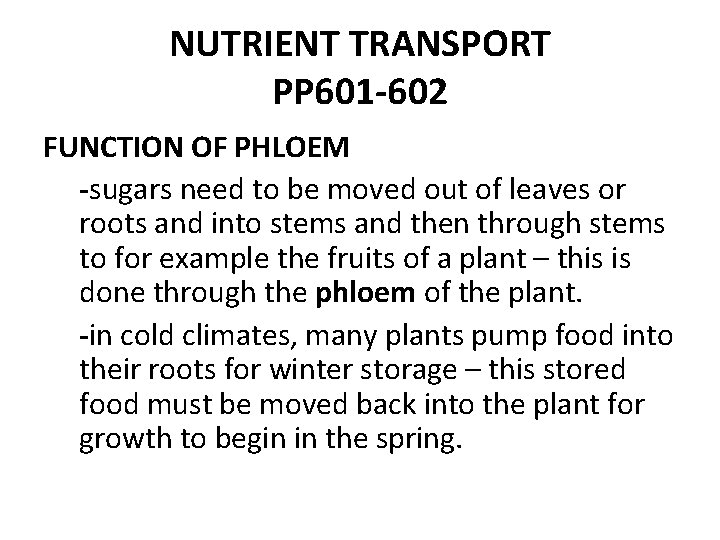 NUTRIENT TRANSPORT PP 601 -602 FUNCTION OF PHLOEM -sugars need to be moved out