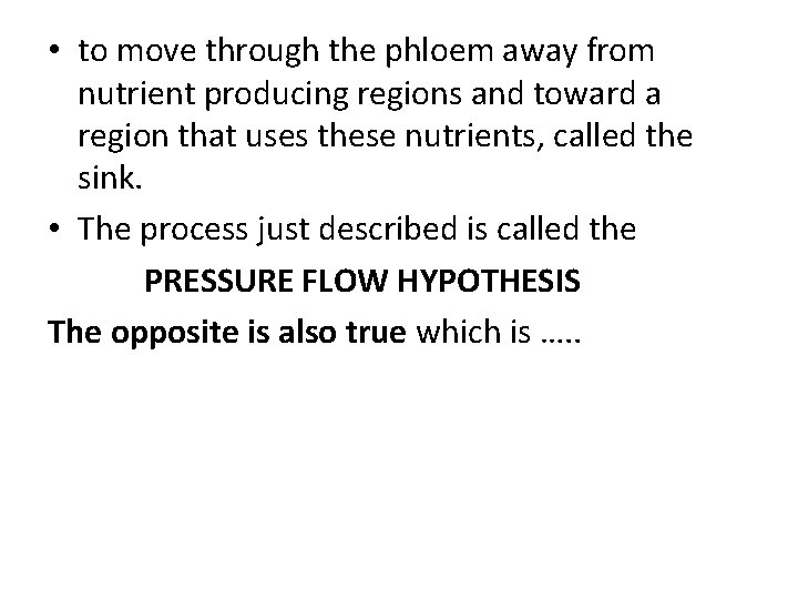  • to move through the phloem away from nutrient producing regions and toward