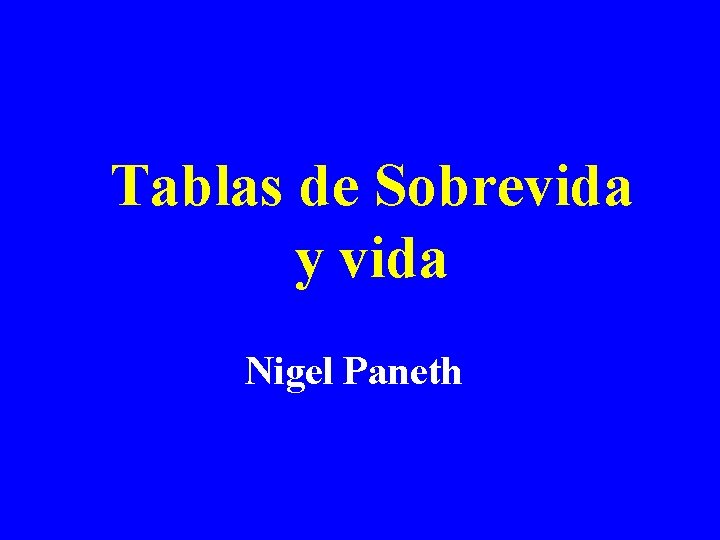 Tablas de Sobrevida y vida Nigel Paneth 