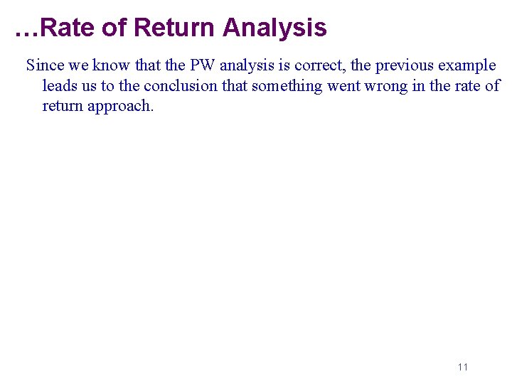 …Rate of Return Analysis Since we know that the PW analysis is correct, the