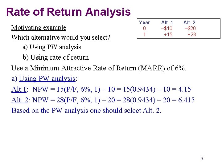 Rate of Return Analysis Motivating example Which alternative would you select? a) Using PW