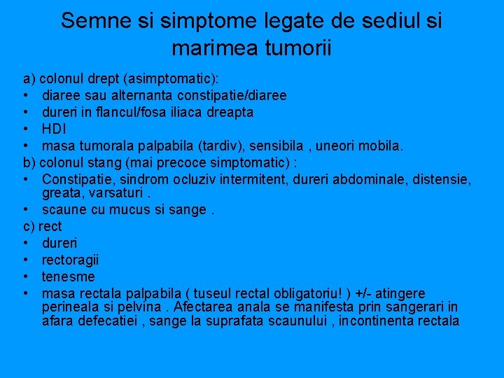 Semne si simptome legate de sediul si marimea tumorii a) colonul drept (asimptomatic): •