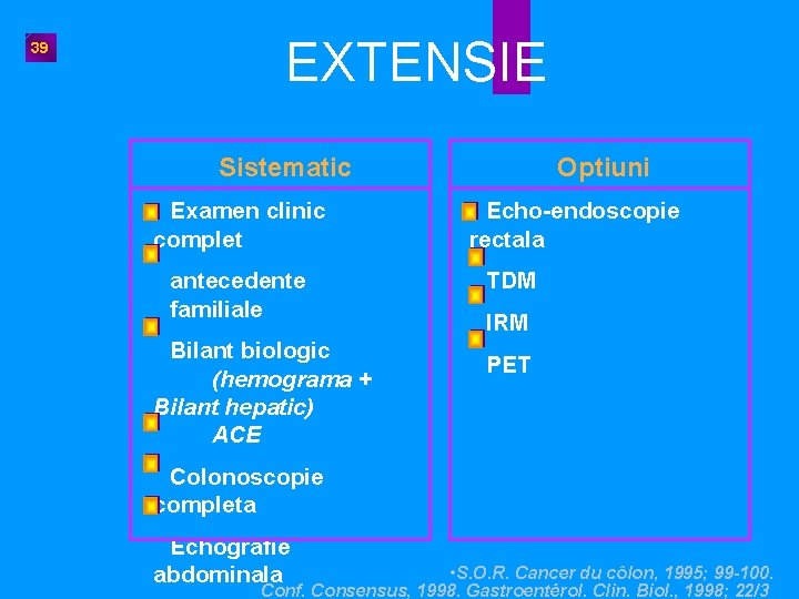 39 EXTENSIE Sistematic Examen clinic complet antecedente familiale Bilant biologic (hemograma + Bilant hepatic)