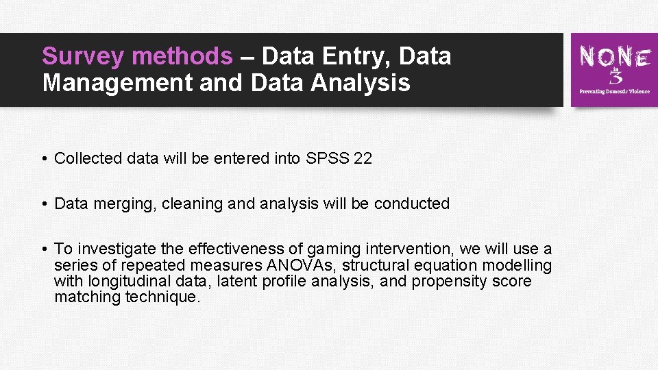 Survey methods – Data Entry, Data Management and Data Analysis • Collected data will