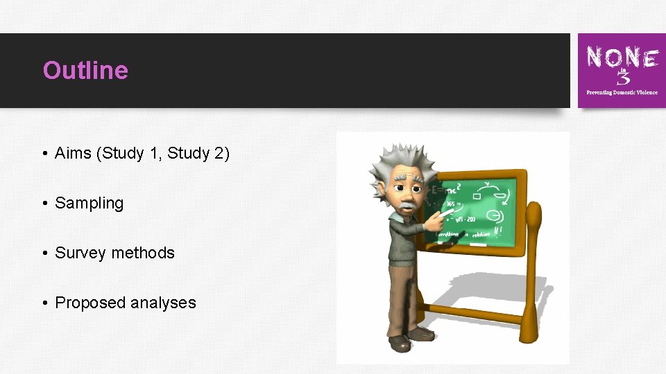 Outline • Aims (Study 1, Study 2) • Sampling • Survey methods • Proposed Outline • Aims (Study 1, Study 2) • Sampling • Survey methods • Proposed