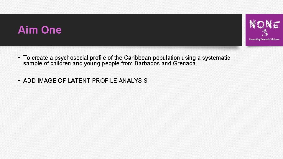 Aim One • To create a psychosocial profile of the Caribbean population using a