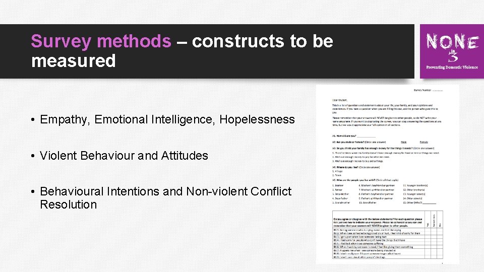 Survey methods – constructs to be measured • Empathy, Emotional Intelligence, Hopelessness • Violent