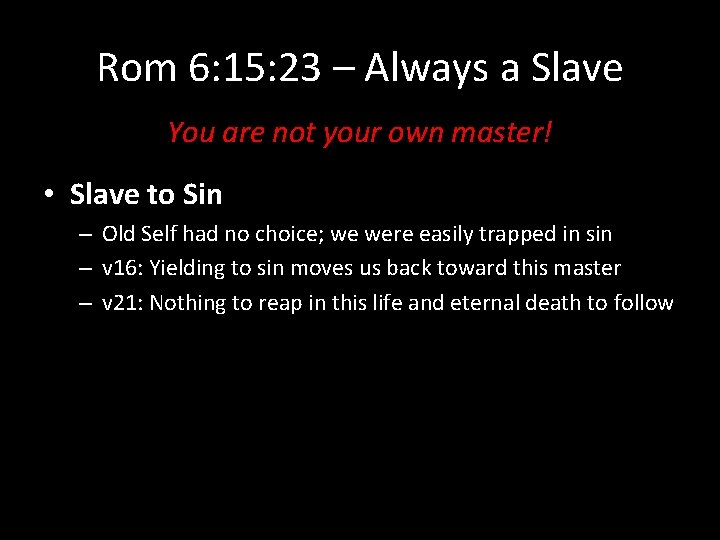 Rom 6: 15: 23 – Always a Slave You are not your own master!