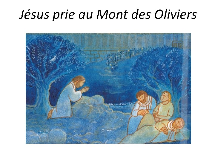 Jésus prie au Mont des Oliviers 