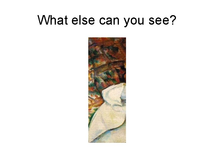 What else can you see? 