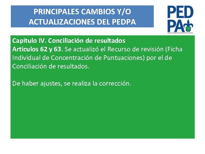 PRINCIPALES CAMBIOS Y/O ACTUALIZACIONES DEL PEDPA Capítulo IV. Conciliación de resultados Artículos 62 y