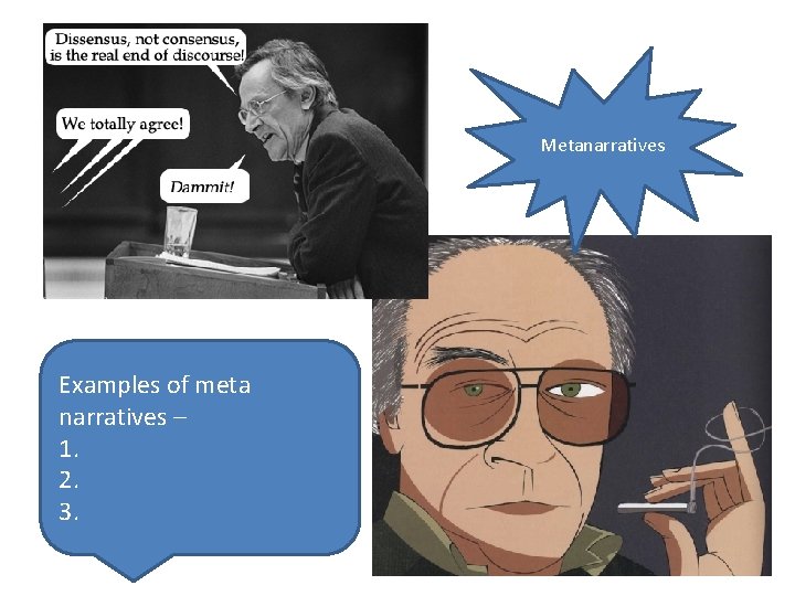 Metanarratives Examples of meta narratives – 1. 2. 3. 