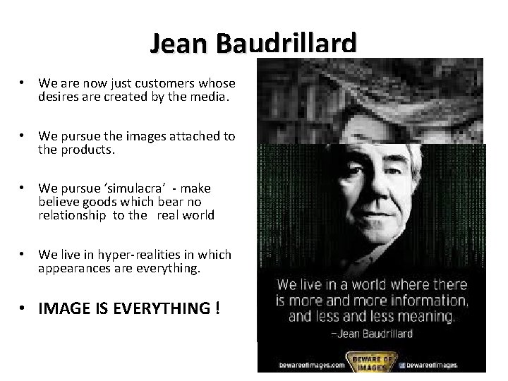 Jean Baudrillard • We are now just customers whose desires are created by the