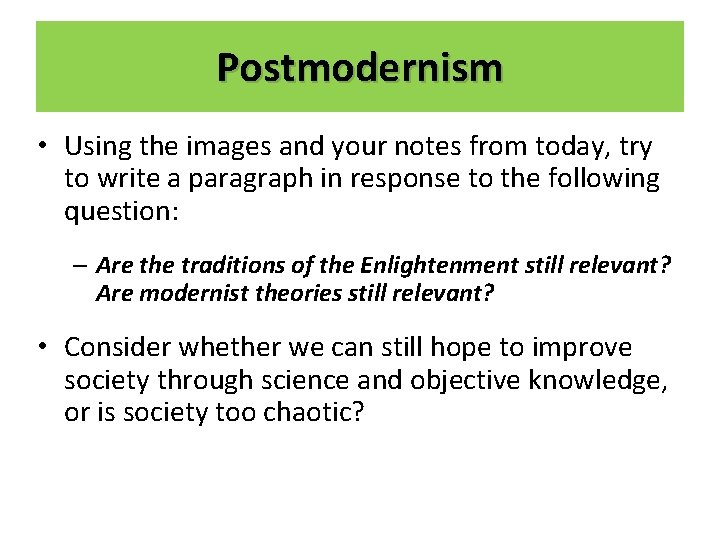 Postmodernism • Using the images and your notes from today, try to write a