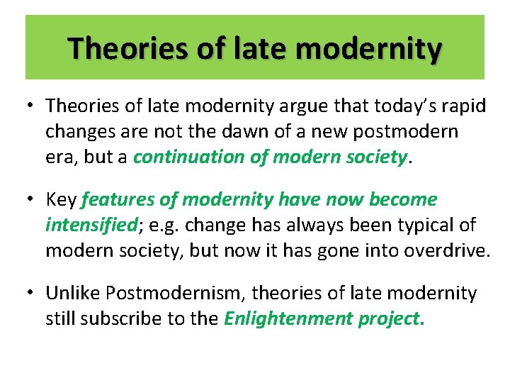 Theories of late modernity • Theories of late modernity argue that today’s rapid changes