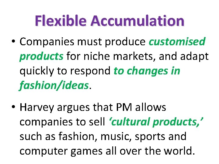 Flexible Accumulation • Companies must produce customised products for niche markets, and adapt quickly