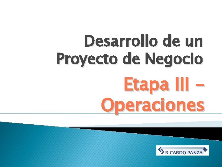 Desarrollo de un Proyecto de Negocio Etapa III Operaciones 