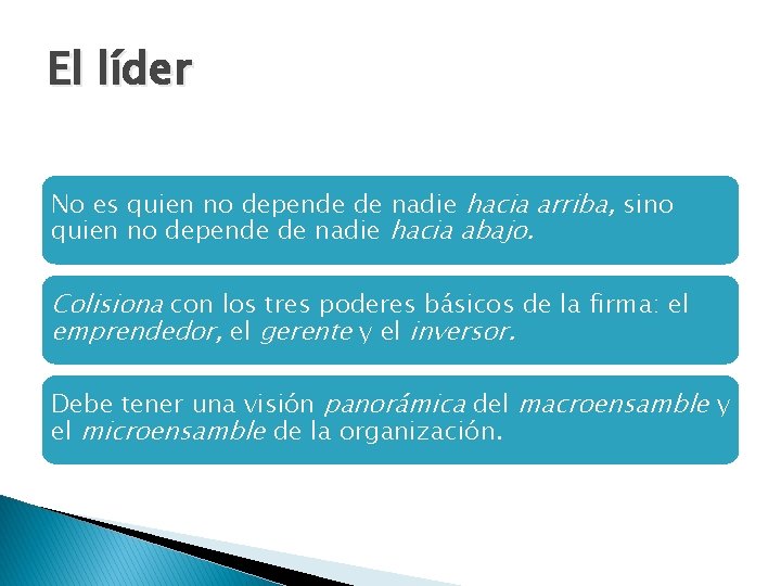 El líder No es quien no depende de nadie hacia arriba, sino quien no