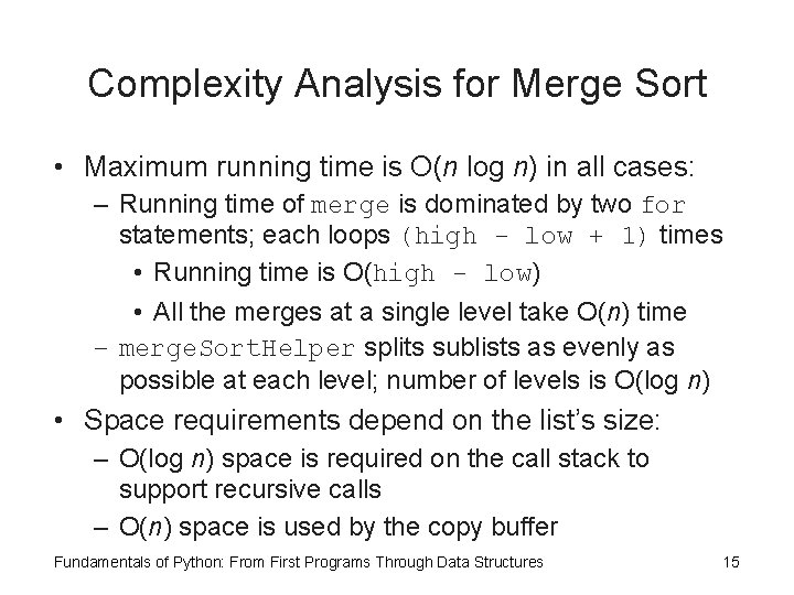 Complexity Analysis for Merge Sort • Maximum running time is O(n log n) in