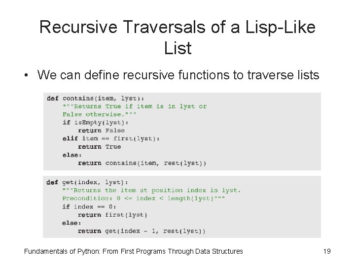 Recursive Traversals of a Lisp-Like List • We can define recursive functions to traverse