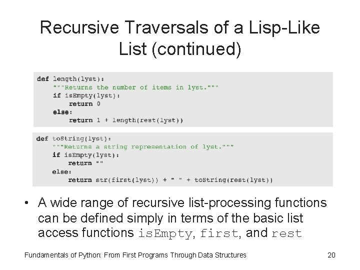 Recursive Traversals of a Lisp-Like List (continued) • A wide range of recursive list-processing
