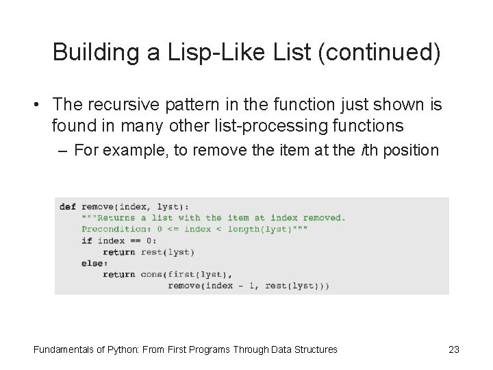 Building a Lisp-Like List (continued) • The recursive pattern in the function just shown