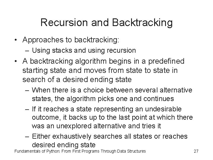 Recursion and Backtracking • Approaches to backtracking: – Using stacks and using recursion •