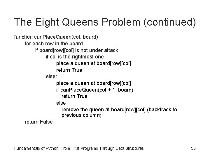 The Eight Queens Problem (continued) function can. Place. Queen(col, board) for each row in