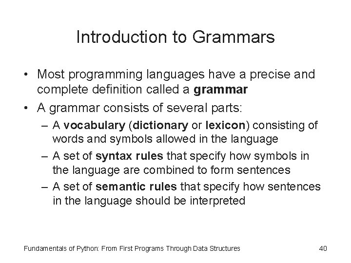 Introduction to Grammars • Most programming languages have a precise and complete definition called