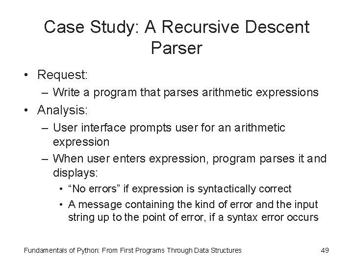 Case Study: A Recursive Descent Parser • Request: – Write a program that parses